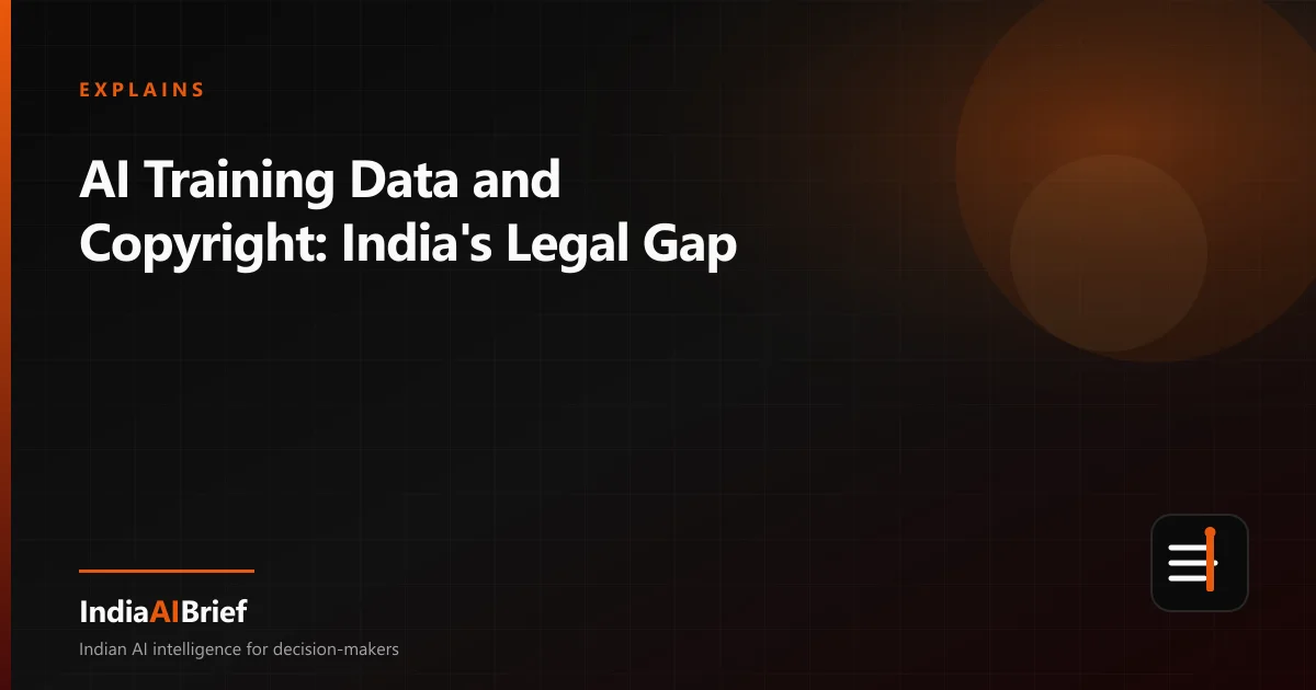 Editorial graphic for AI Training Data and Copyright: India's Legal Gap