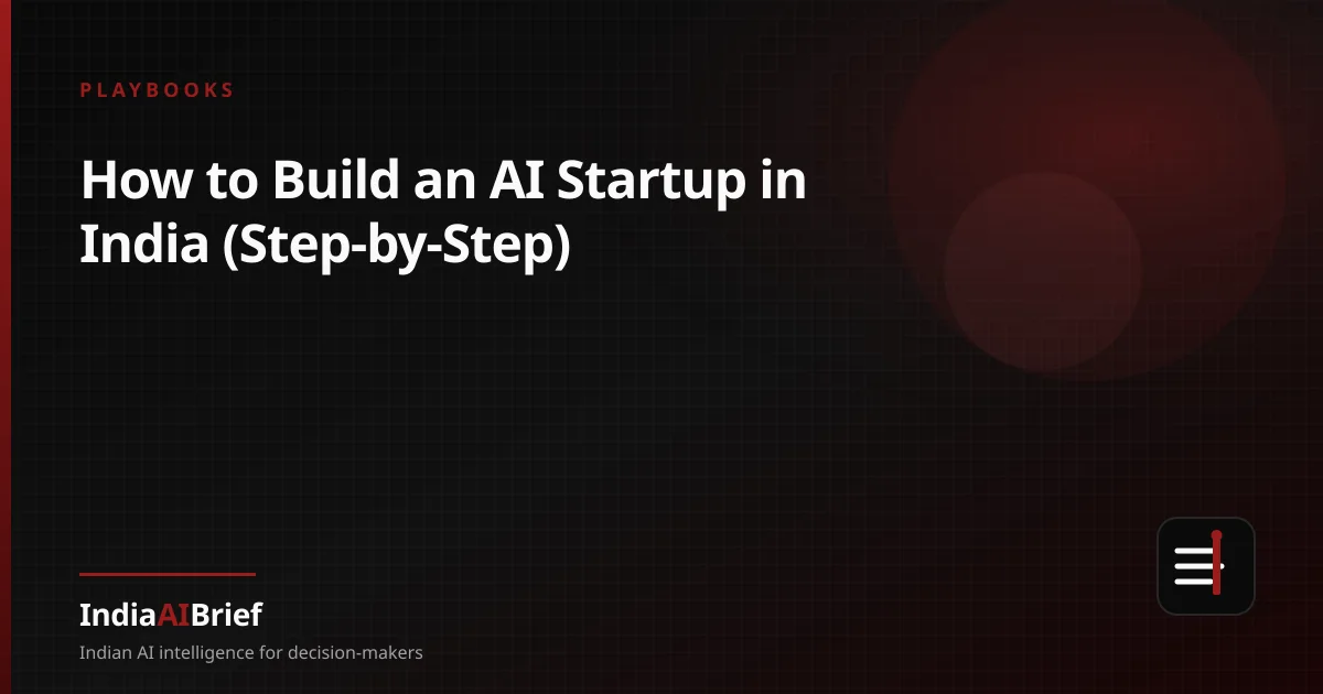 Editorial graphic for How to Build an AI Startup in India (Step-by-Step)