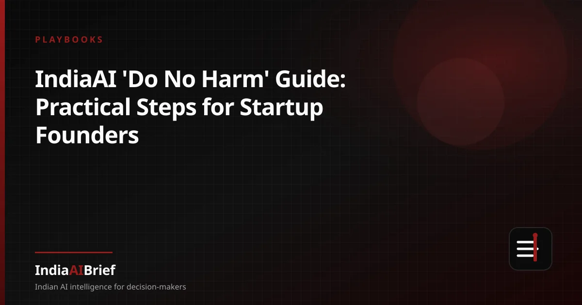 Practical playbook graphic for IndiaAI Do No Harm governance for startups