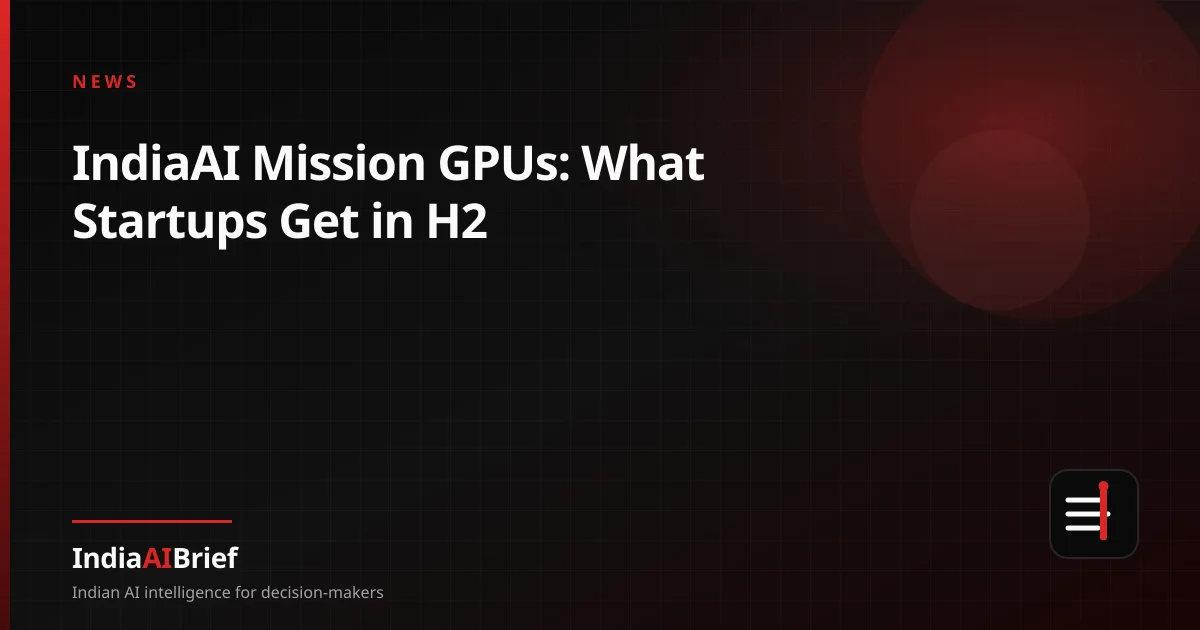 Editorial graphic on IndiaAI Mission GPU and compute access for Indian startups in H2 2026