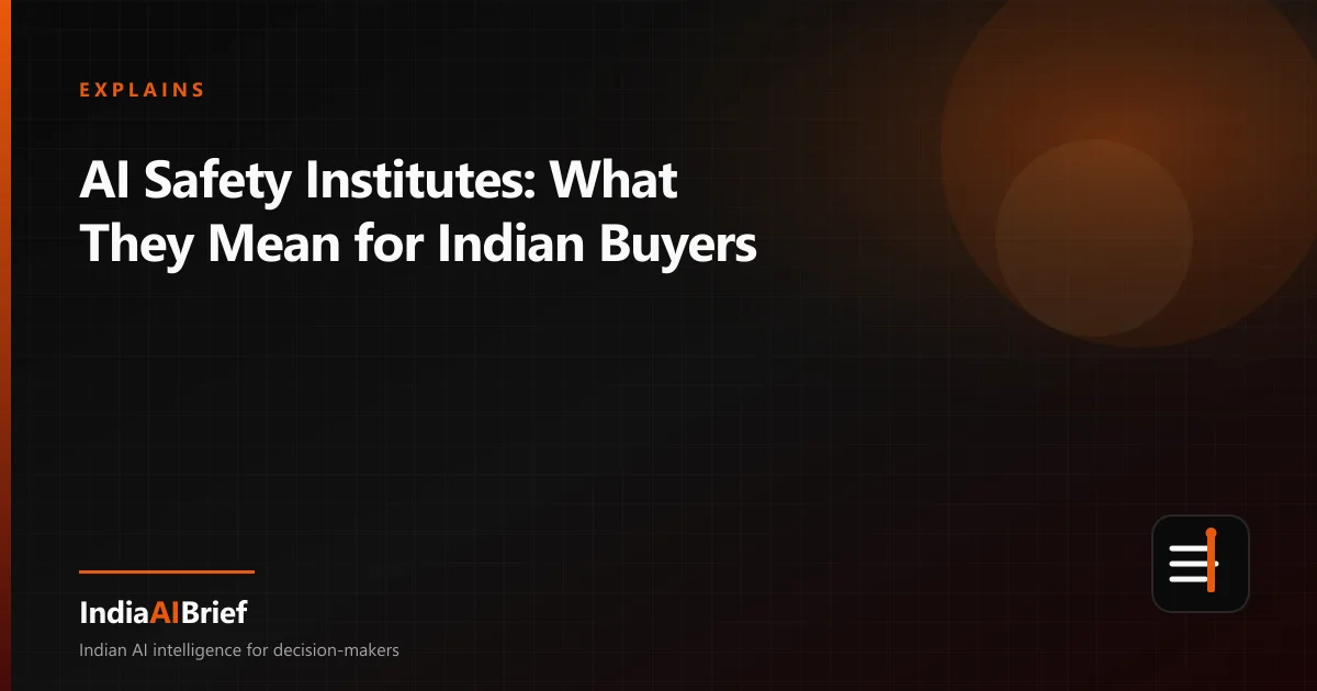 Editorial graphic for AI Safety Institutes: What They Mean for Indian Buyers